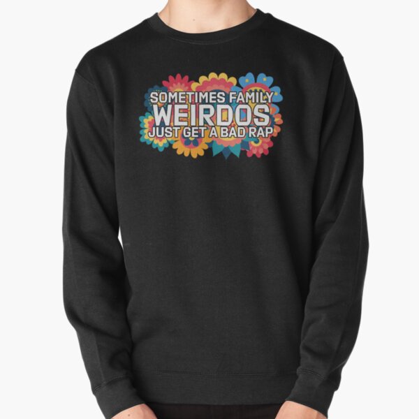 Sometimes Family Weirdos Just Get A Bad Rap Encanto Pullover Sweatshirt RB3005 product Offical encanto Merch